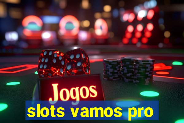 slots vamos pro